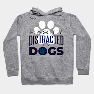 Easily Distracted By Dogs - Dog Lover Hoodie